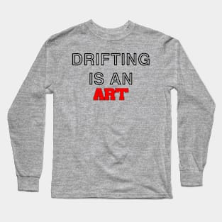 Drifting is an art (2) Long Sleeve T-Shirt